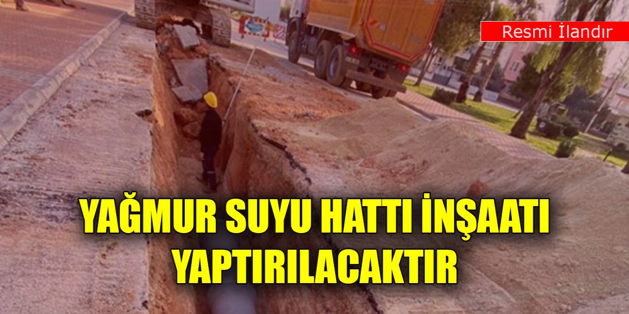 Yağmur suyu hattı inşaatı yaptırılacaktır