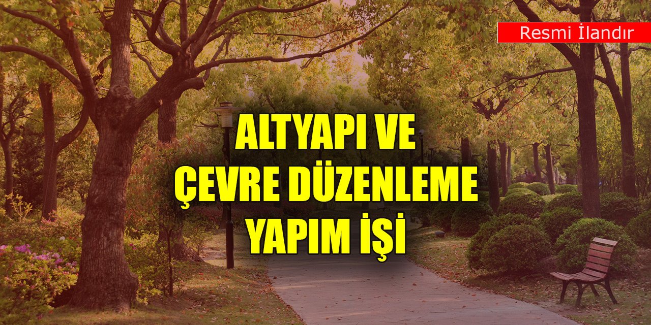 Altyapı ve çevre düzenleme yapım işi