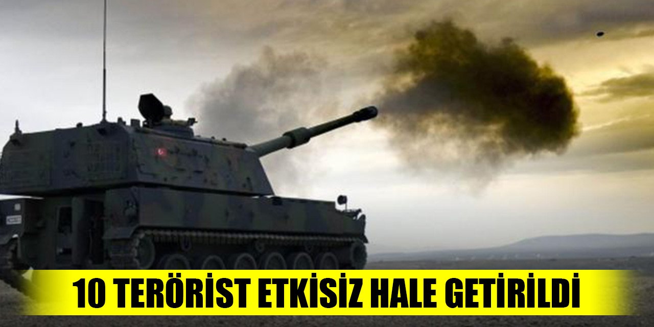 Son Dakika! 10 PKK/YPG'li terörist etkisiz hale getirildi