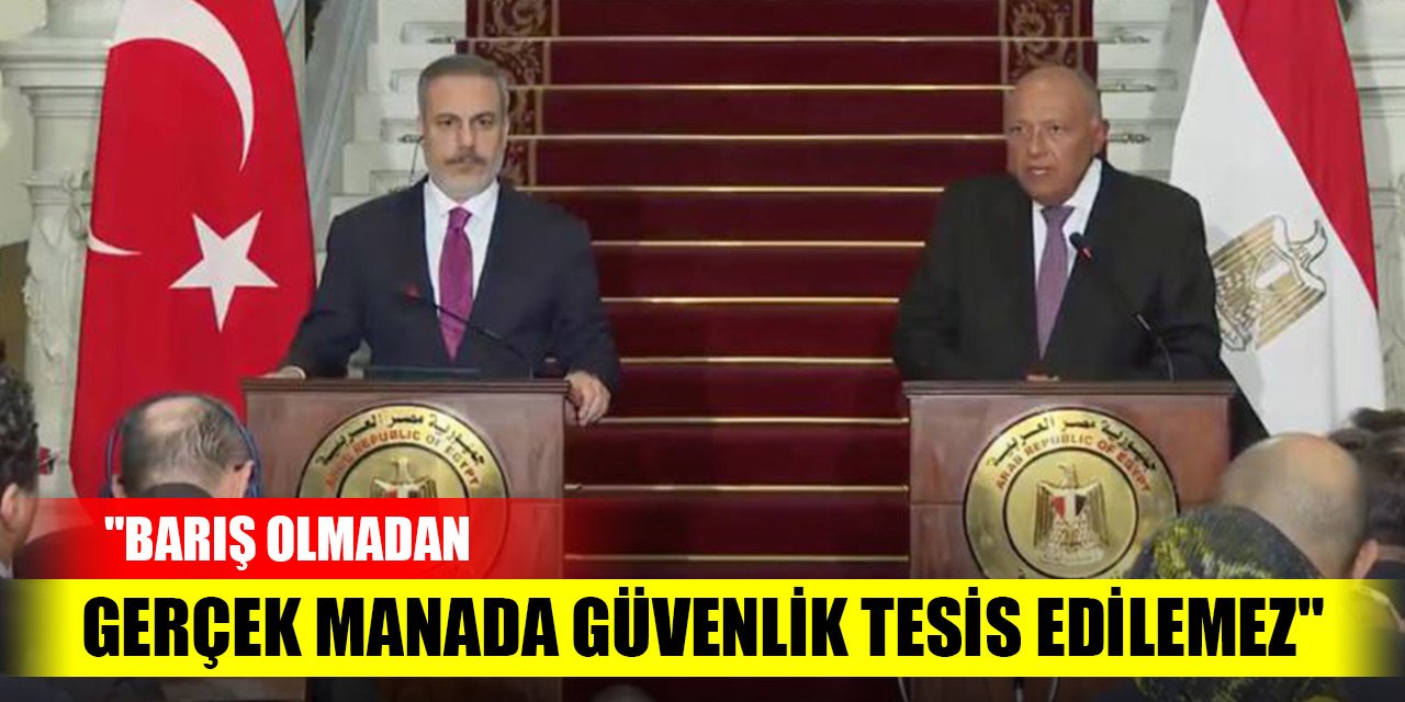 Son Dakika! Dışişleri Bakanı Fidan: "Barış olmadan gerçek manada güvenlik tesis edilemez"