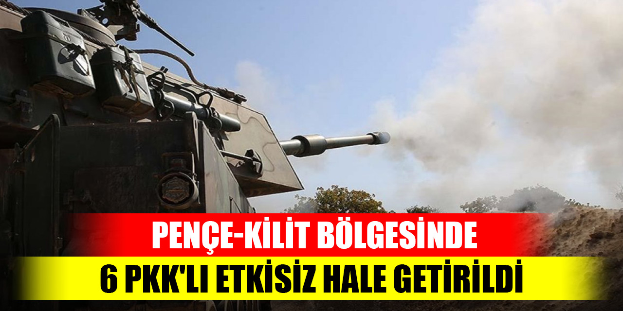 Pençe-Kilit bölgesinde 6 PKK'lı etkisiz hale getirildi