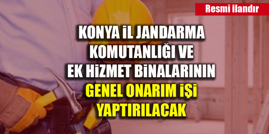 Konya İl Jandarma Komutanlığı ve Ek Hizmet Binalarının Genel Onarım İşi Yaptırılacak