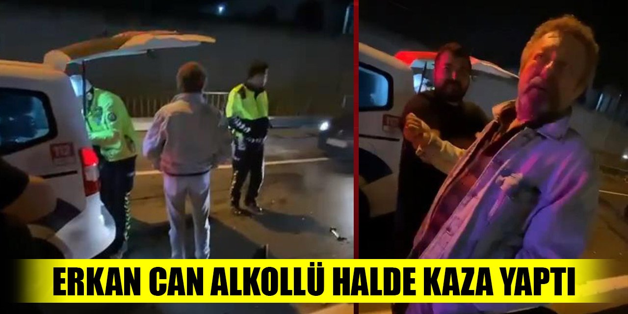 Erkan Can alkollü halde kaza yaptı