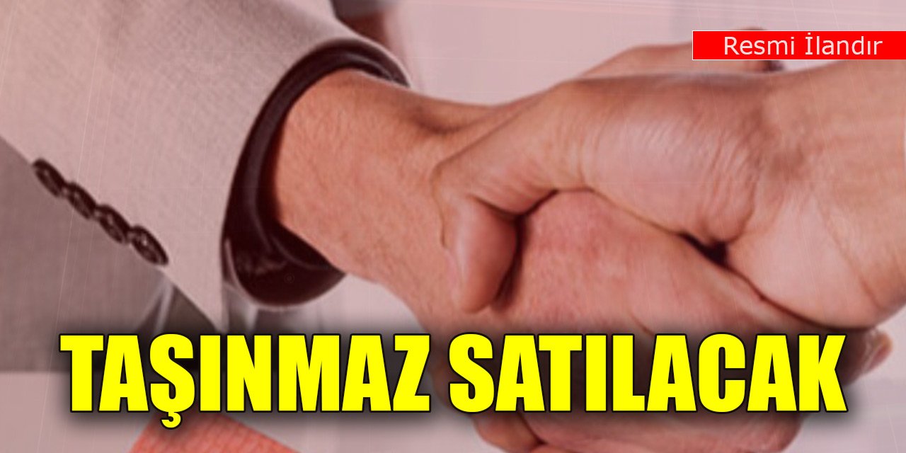 Taşınmaz satılacak