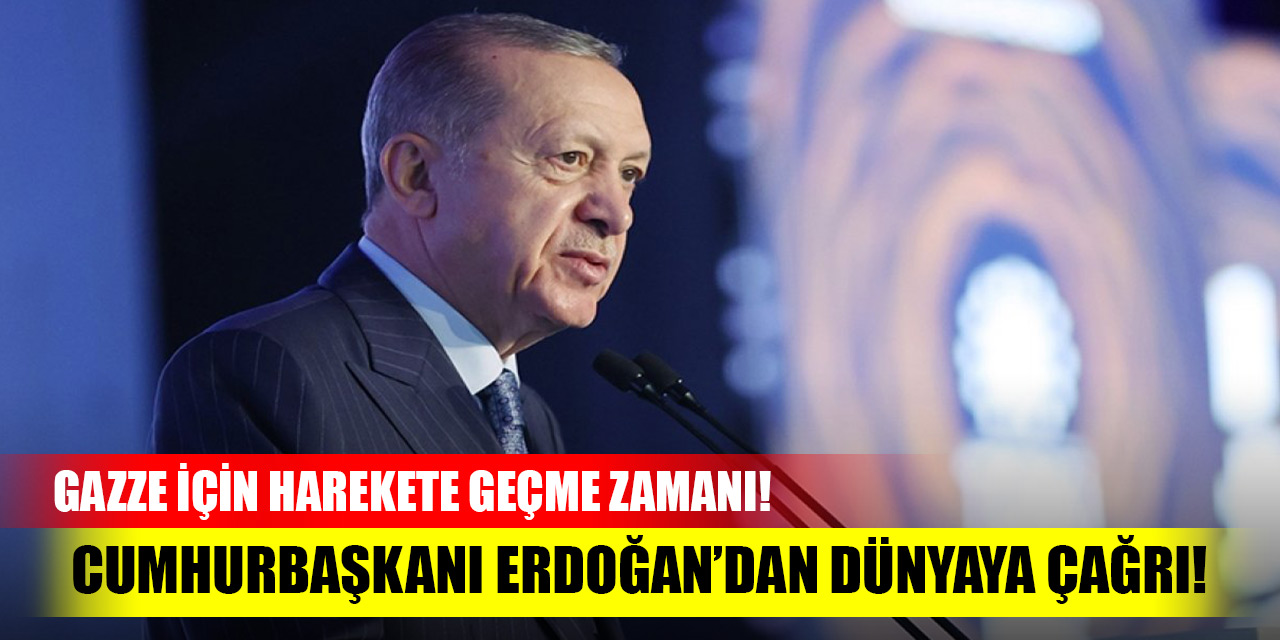 Cumhurbaşkanı Erdoğan’dan dünyaya çağrı! Gazze için harekete geçme zamanı!