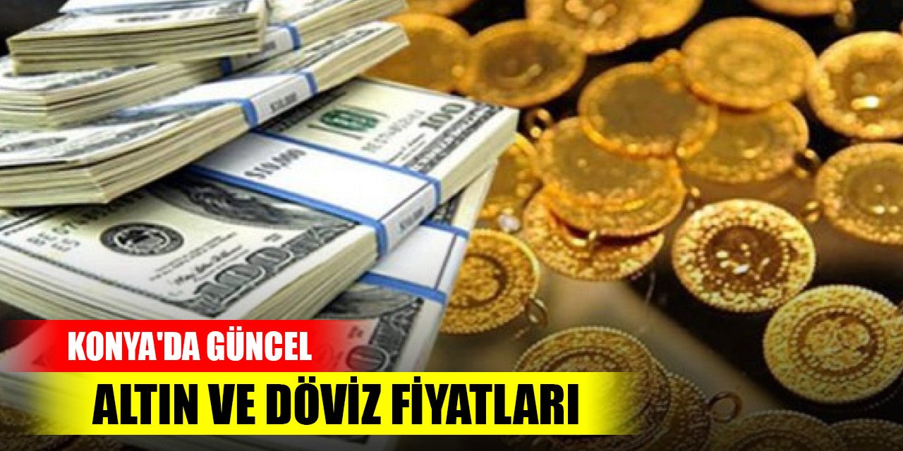 Konya'da güncel altın ve döviz fiyatları (18 Ekim 2023)