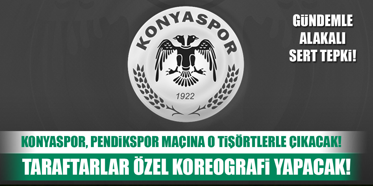 Konyaspor, Pendikspor maçına o tişörtlerle çıkacak! Taraftarlar özel koreografi yapacak! Gündemle alakalı sert tepki