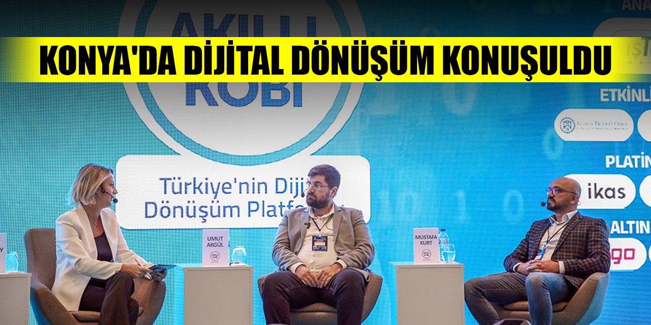 Konya'da Dijital Dönüşüm konuşuldu