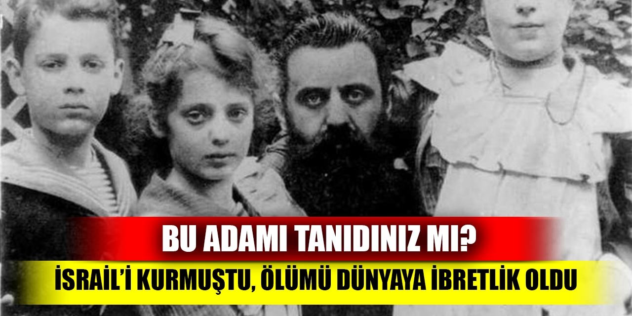 Bu adamı tanıdınız mı? İsrail’i kurmuştu, ölümü dünyaya ibretlik oldu