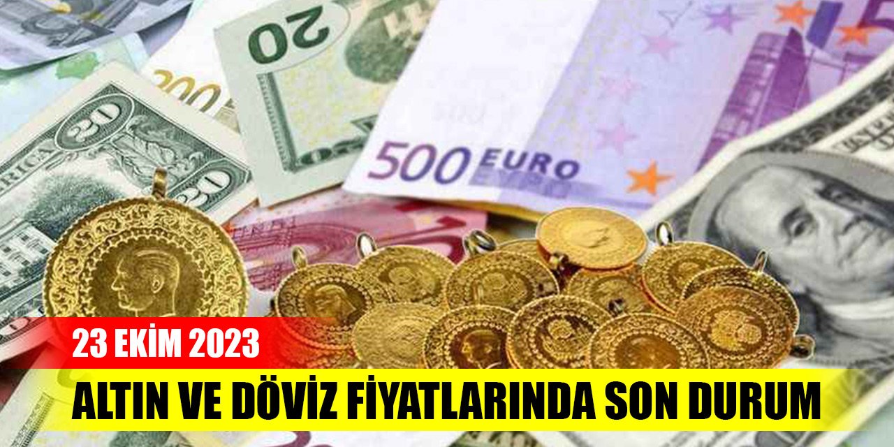 Konya'da altın ve döviz fiyatlarında son durum (23 Ekim 2023)