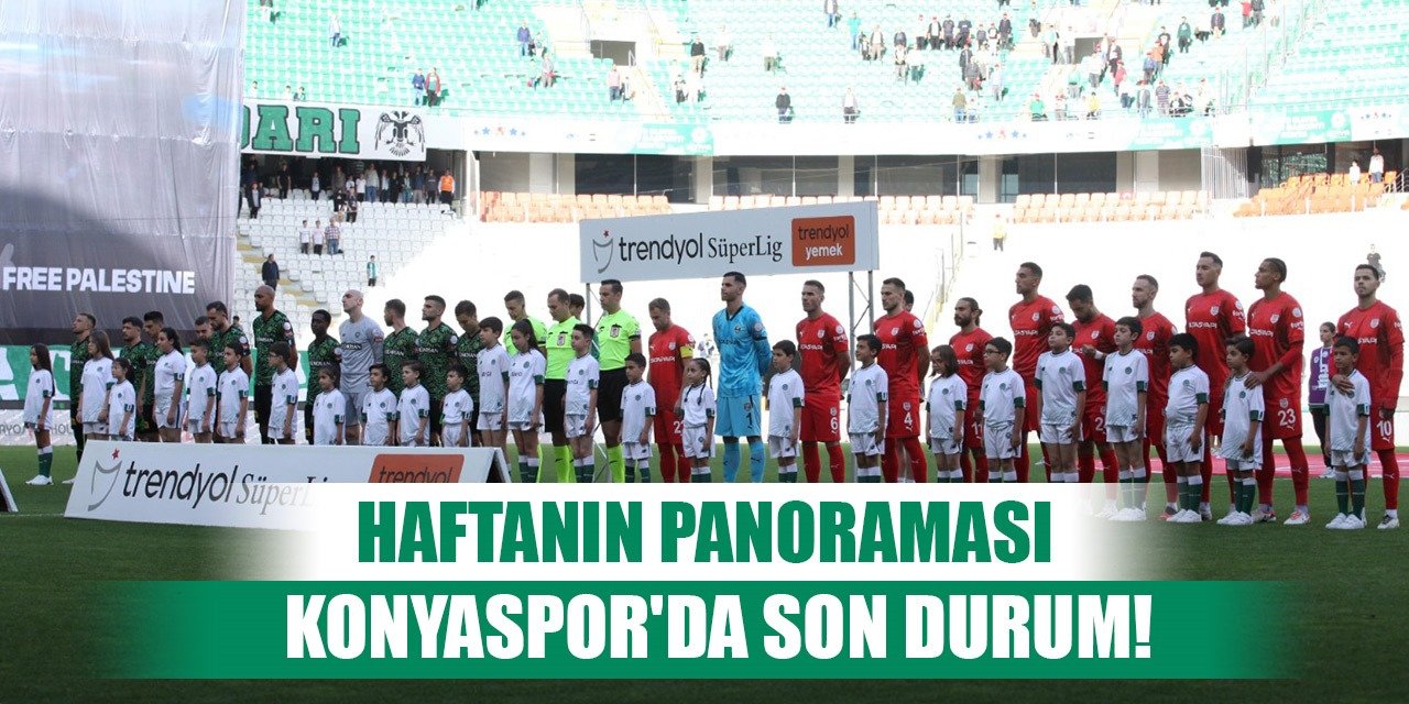Panorama... Konyaspor'un ligdeki durumu