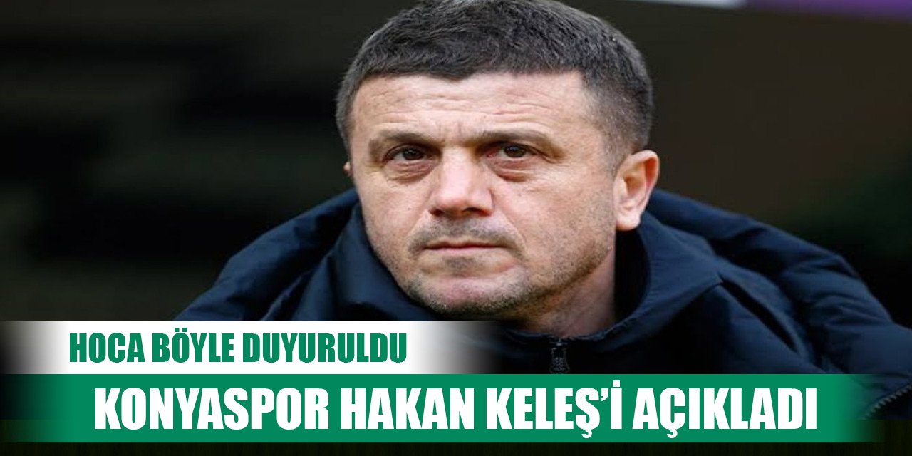 Konyaspor'da Hakan Keleş böyle duyuruldu