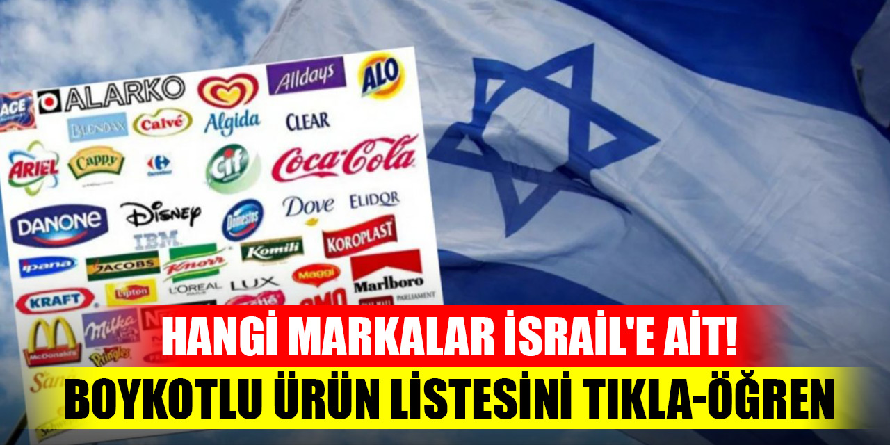 Hangi markalar İsrail'e ait! Boykotlu ürün listesini tıkla-öğren