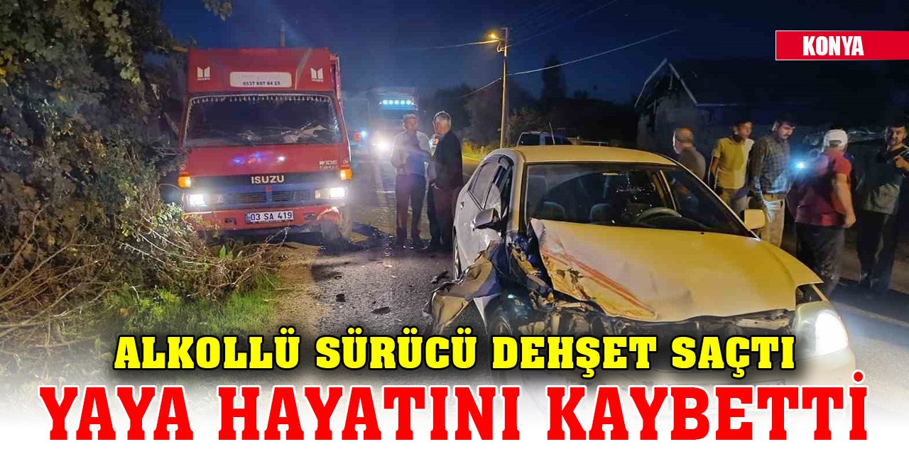 Konya’da alkollü sürücü dehşeti! Yaya hayatını kaybetti
