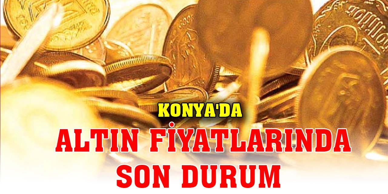Konya'da altın fiyatlarında son durum (28 Ekim 2023)
