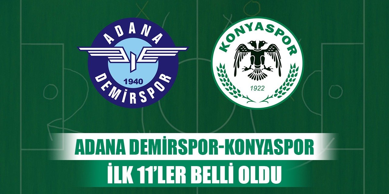 Adana Demirspor-Konyaspor, İşte kadrolar