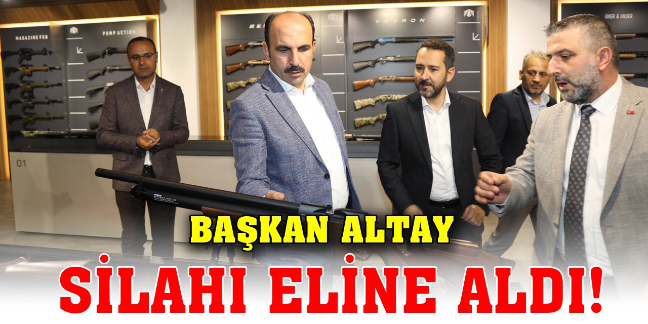 Başkan Altay silahı eline aldı