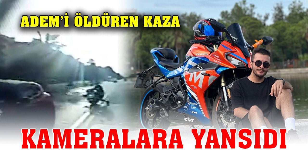 Otobüsle çarpışan motosikletin sürücüsü Adem öldü; kaza anı kamerada