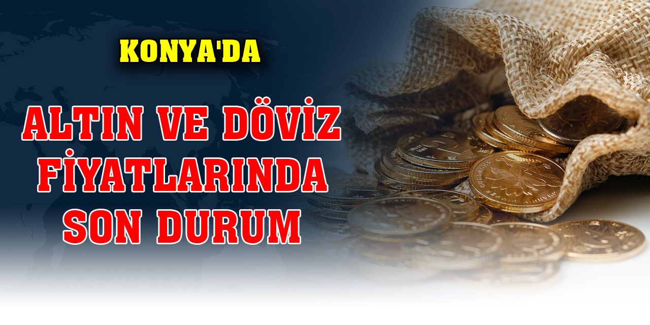 Konya'da altın ve döviz fiyatlarında son durum (1 Kasım 2023)
