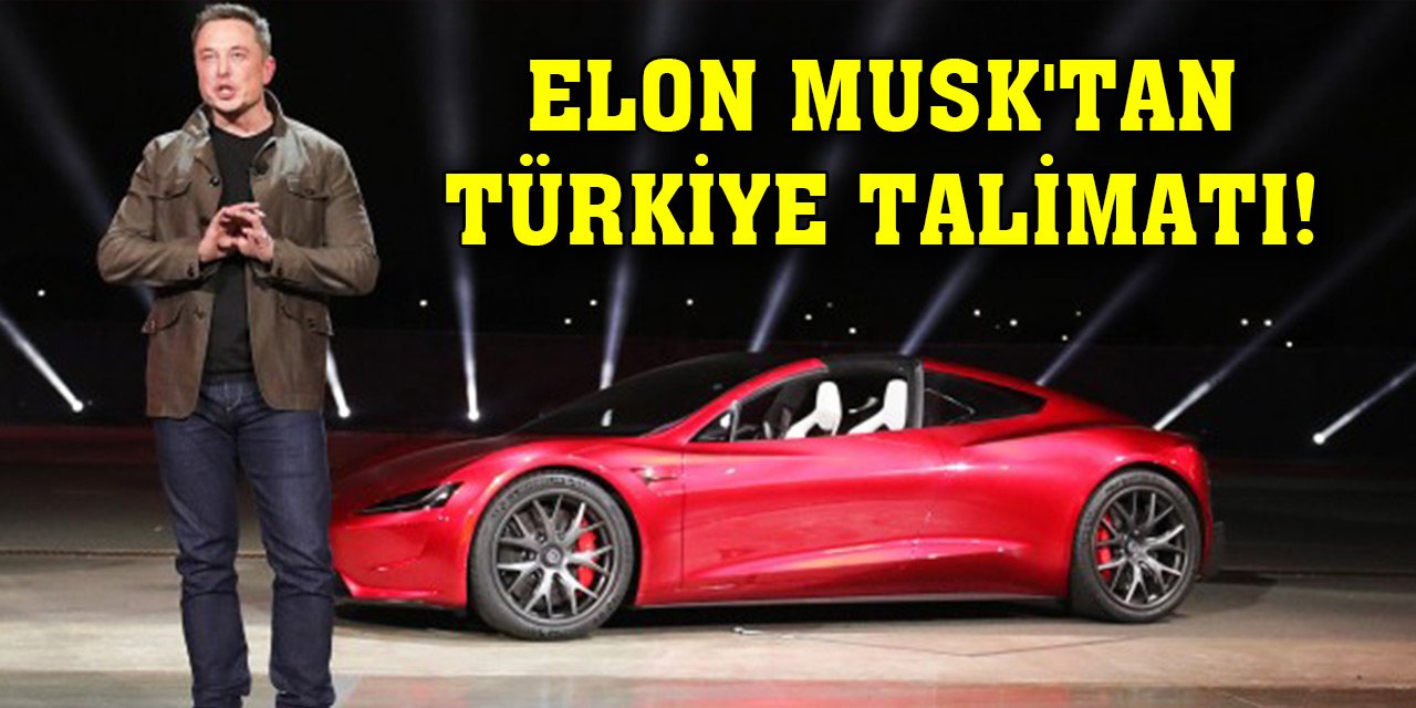 Elon Musk'tan Türkiye talimatı!