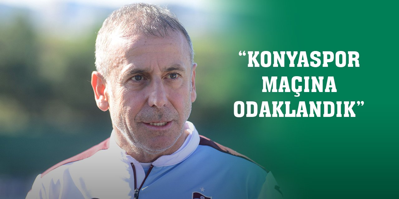 Abdullah Avcı: Konyaspor maçına odaklandık
