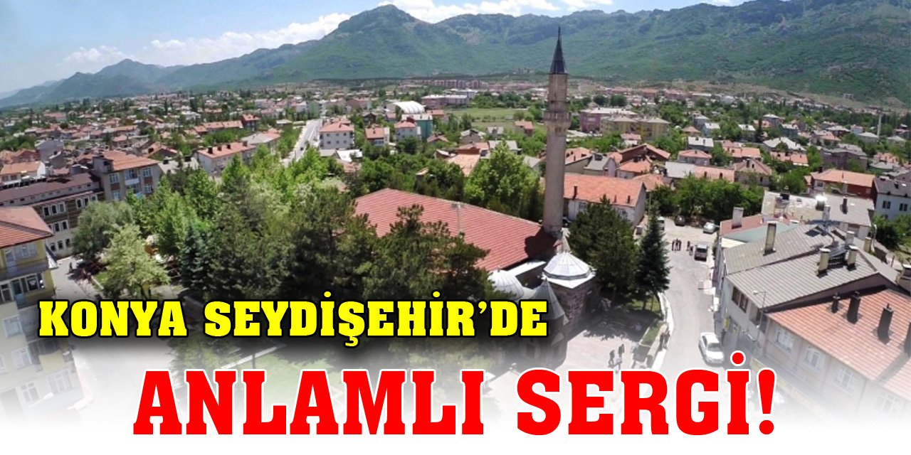 Konya Seydişehir'de anlamlı sergi!