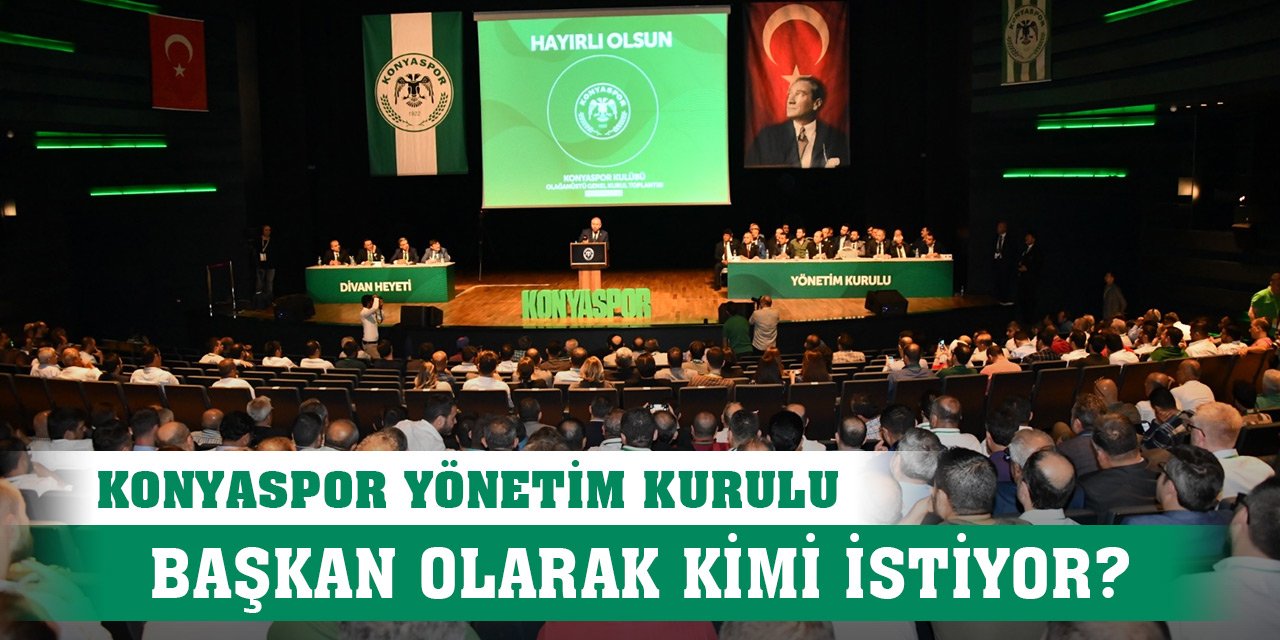 Konyaspor Yönetim Kurulu Başkan olarak kimi istiyor?