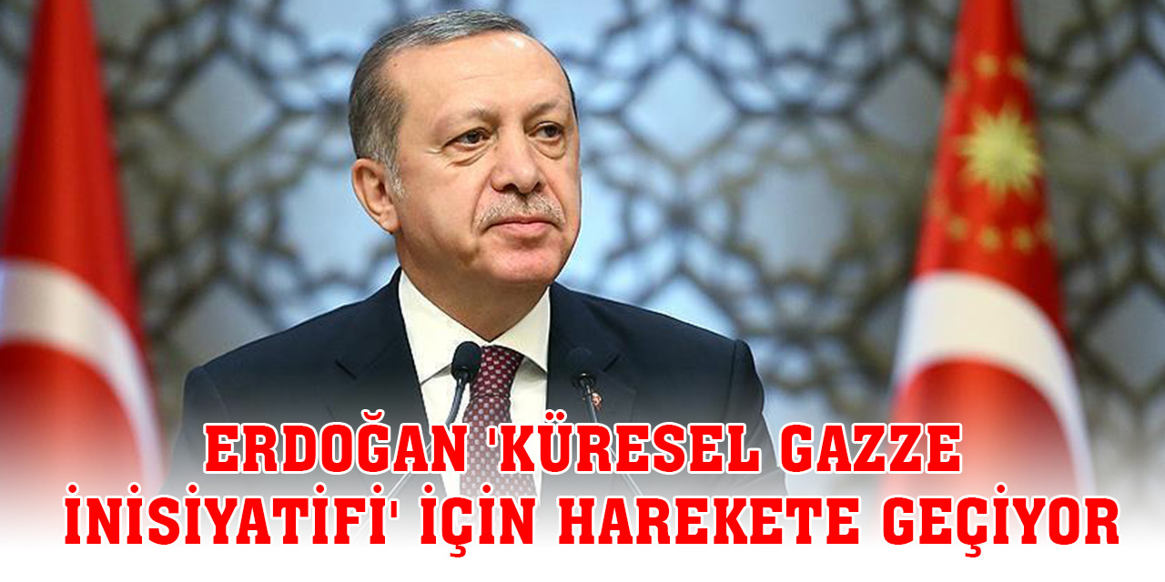 Erdoğan 'küresel Gazze inisiyatifi' için harekete geçiyor