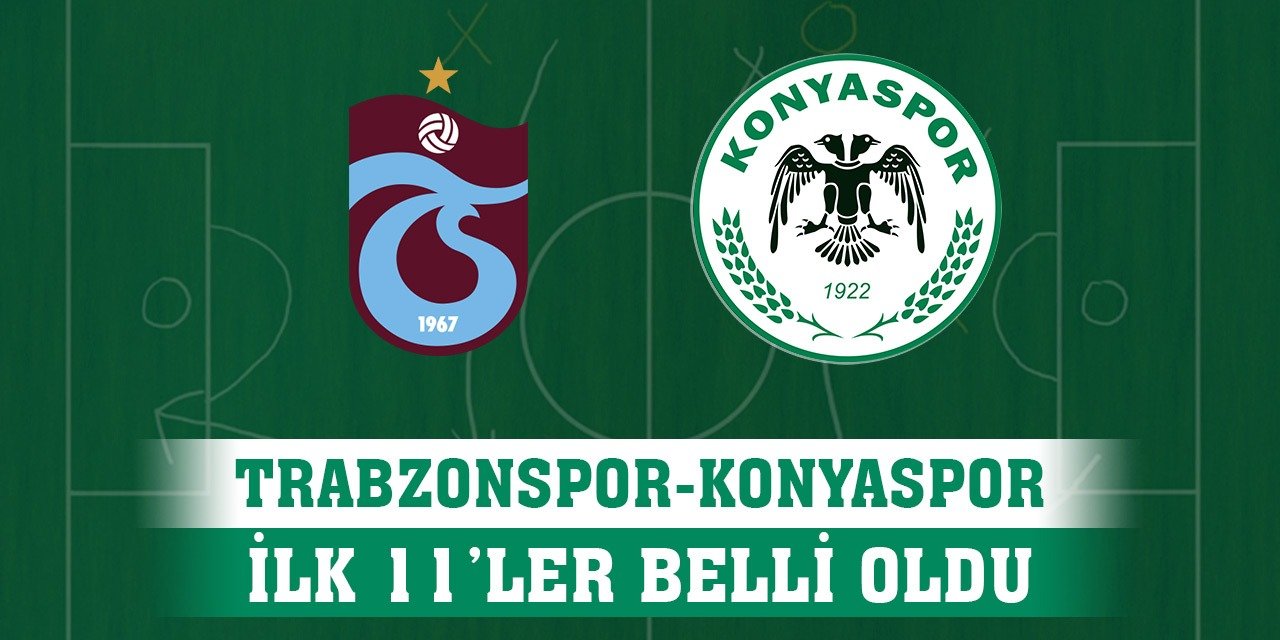 Trabzonspor-Konyaspor, İşte ilk 11'ler!