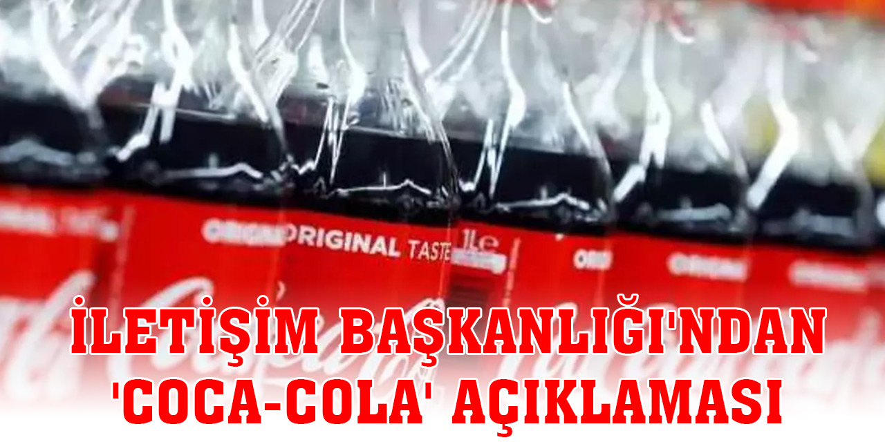 İletişim Başkanlığı'ndan 'Coca-Cola' açıklaması