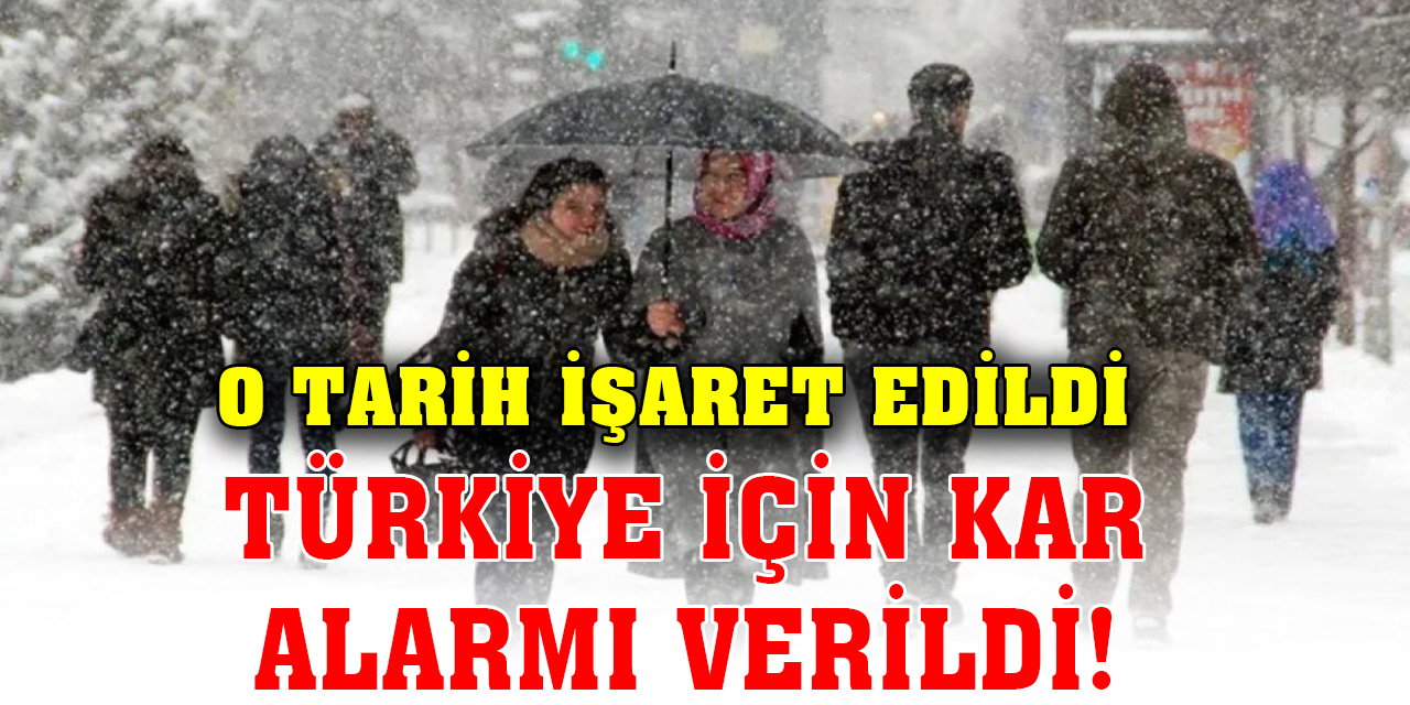 Türkiye için kar alarmı verildi! O tarih işaret edildi