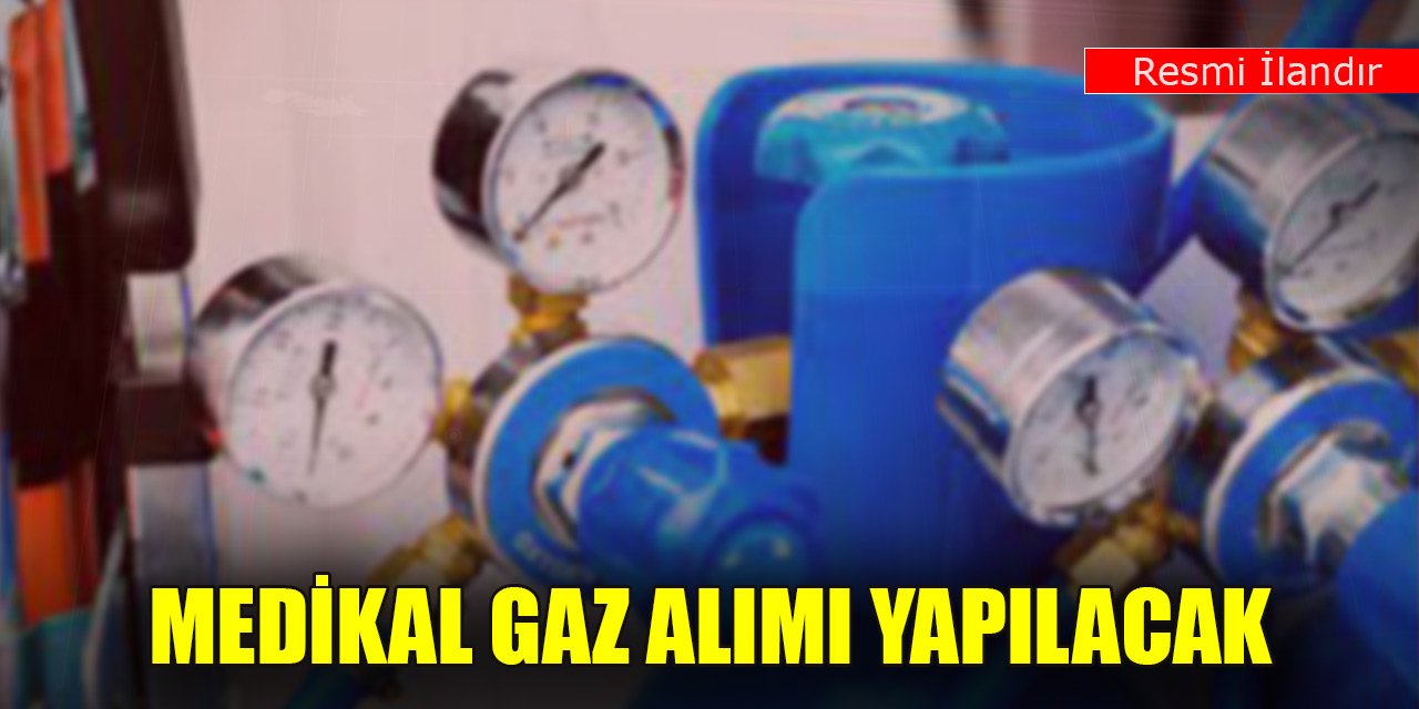 Medikal gaz alımı yapılacak