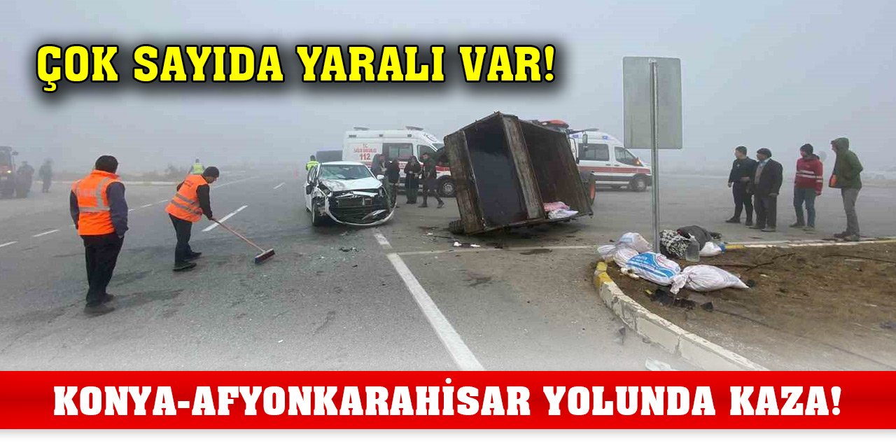 Konya-Afyonkarahisar kara yolunda trafik kazası! Çok sayıda yaralı var