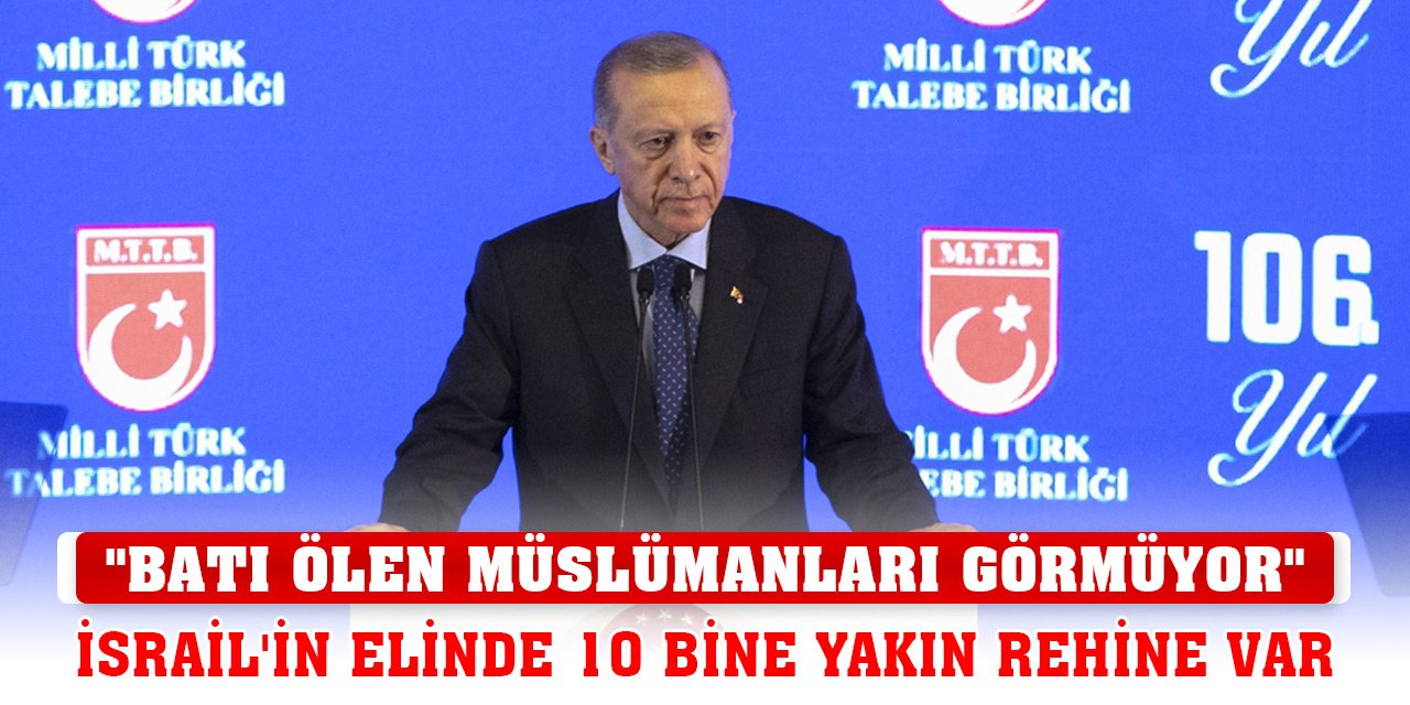 Cumhurbaşkanı Erdoğan'dan Batı'ya Gazze tepkisi: Bunu niye konuşmuyorsunuz?