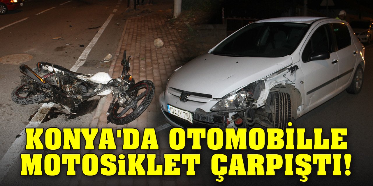 Konya'da otomobille motosiklet çarpıştı!