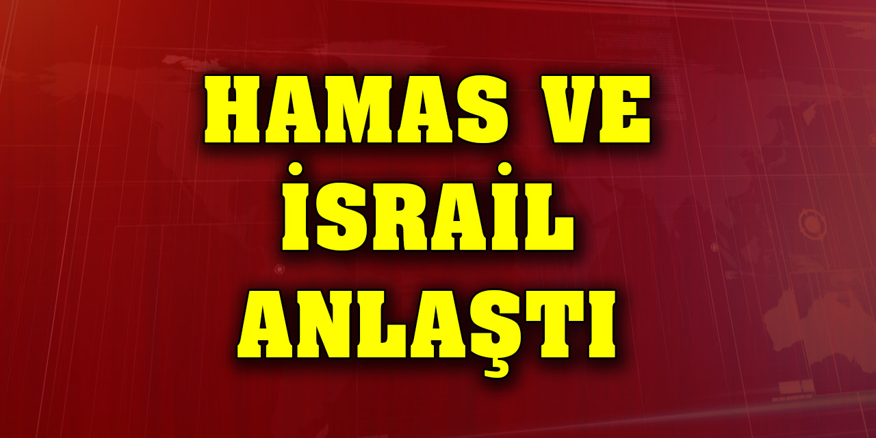 Hamas ve İsrail anlaştı