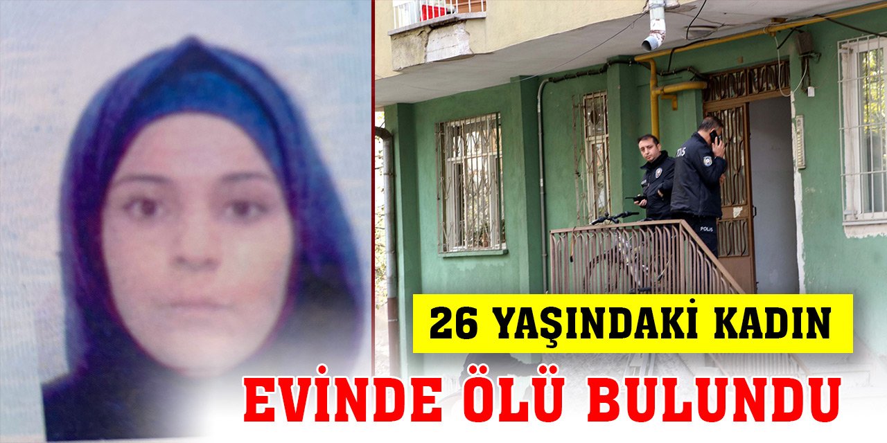 Kayseri'de 26 yaşındaki kadın evinde ölü bulundu