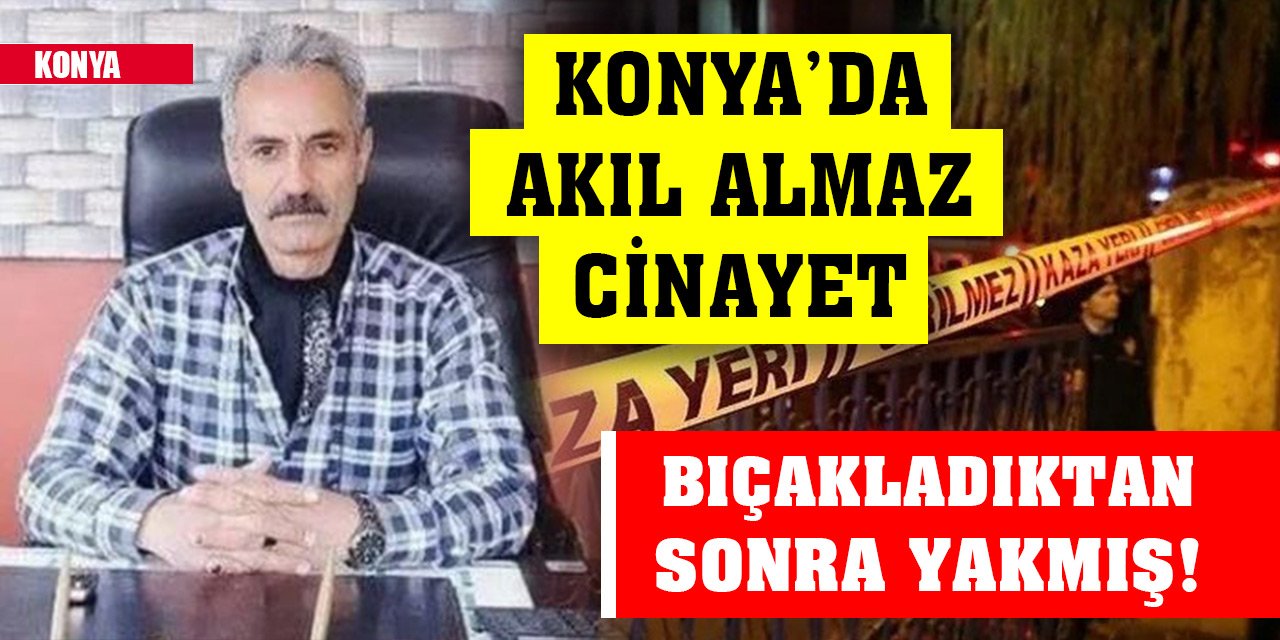 Konya'da yangının altından cinayet çıktı! Suçunu itiraf etti