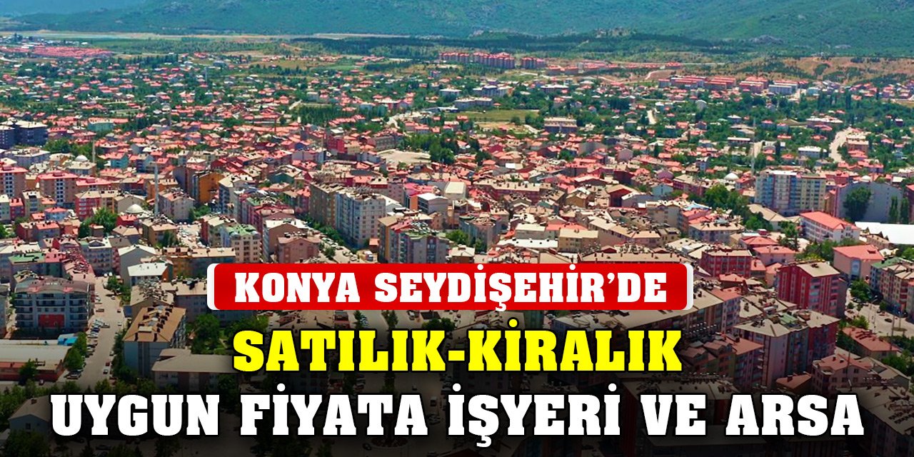 Konya Seydişehir'de satılık-kiralık uygun fiyata işyeri ve arsa