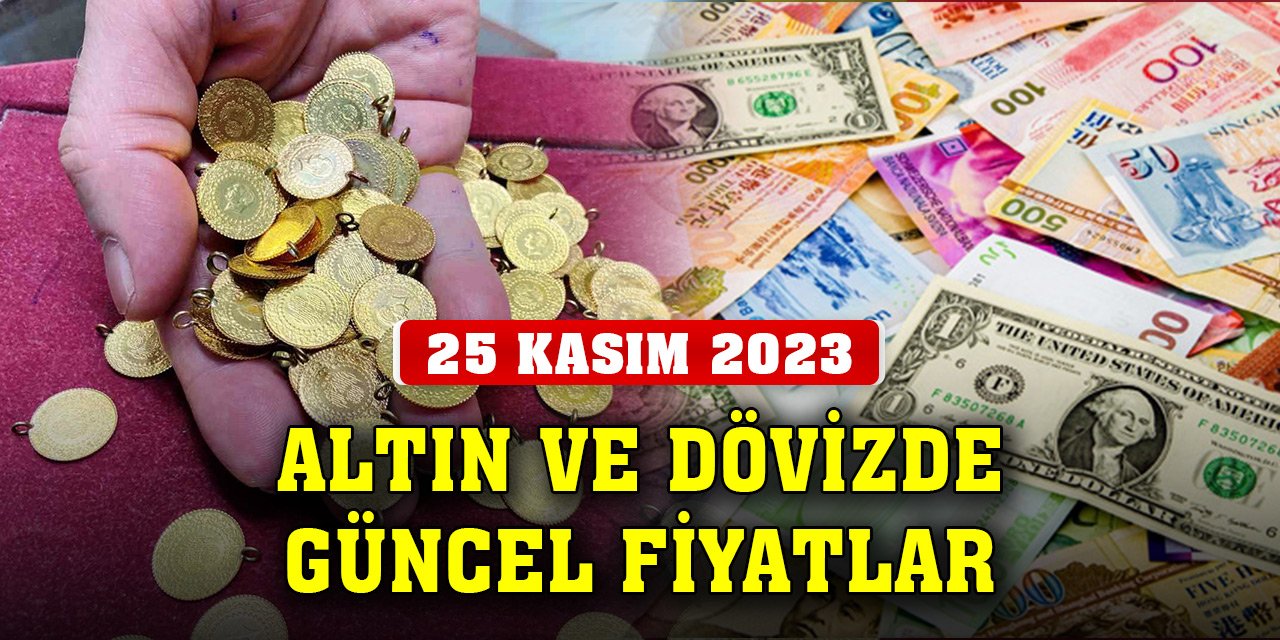 Konya'da altın ve dövizde güncel fiyatlar (25 Kasım 2023)