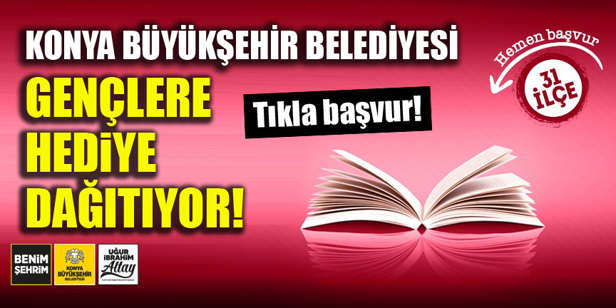 Konya Büyükşehir Belediyesi gençlere hediye dağıtıyor! Tıkla başvur!