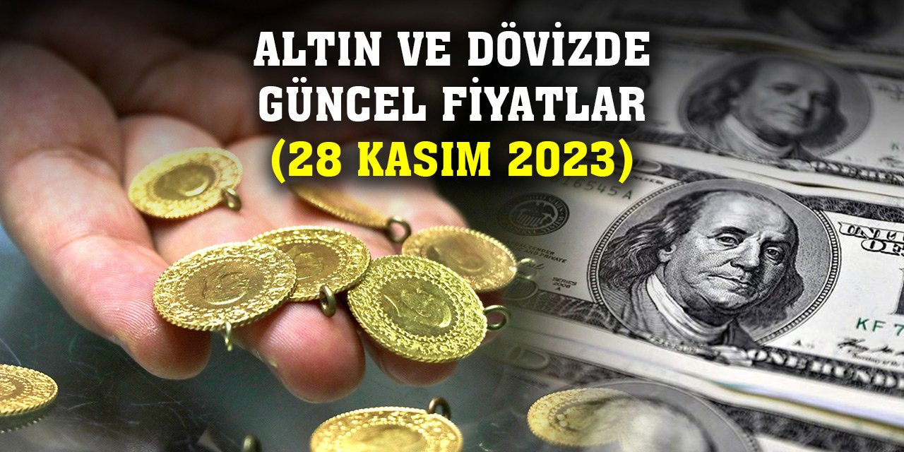 Konya'da altın ve dövizde güncel fiyatlar (28 Kasım 2023)