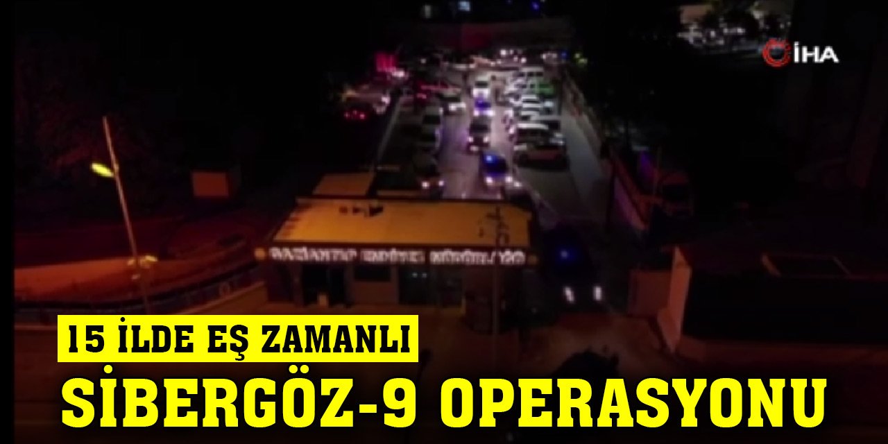 Sibergöz-9 operasyonlarında 37 şüpheli yakalandı