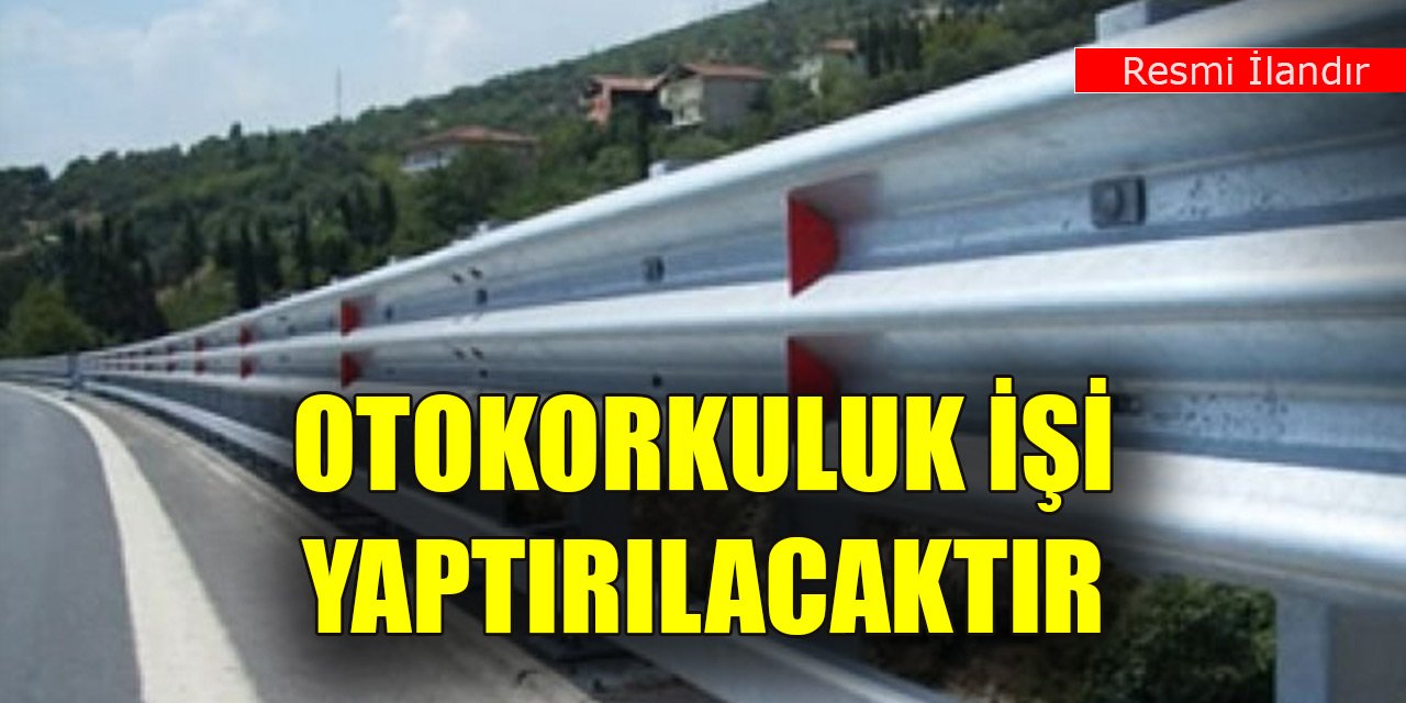 Otokorkuluk işi yaptırılacaktır