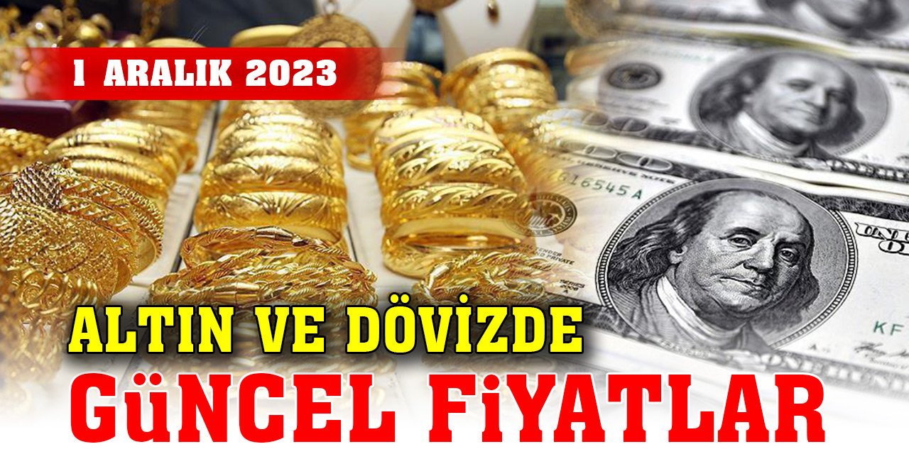 Konya'da altın ve dövizde güncel fiyatlar (1 Aralık 2023)