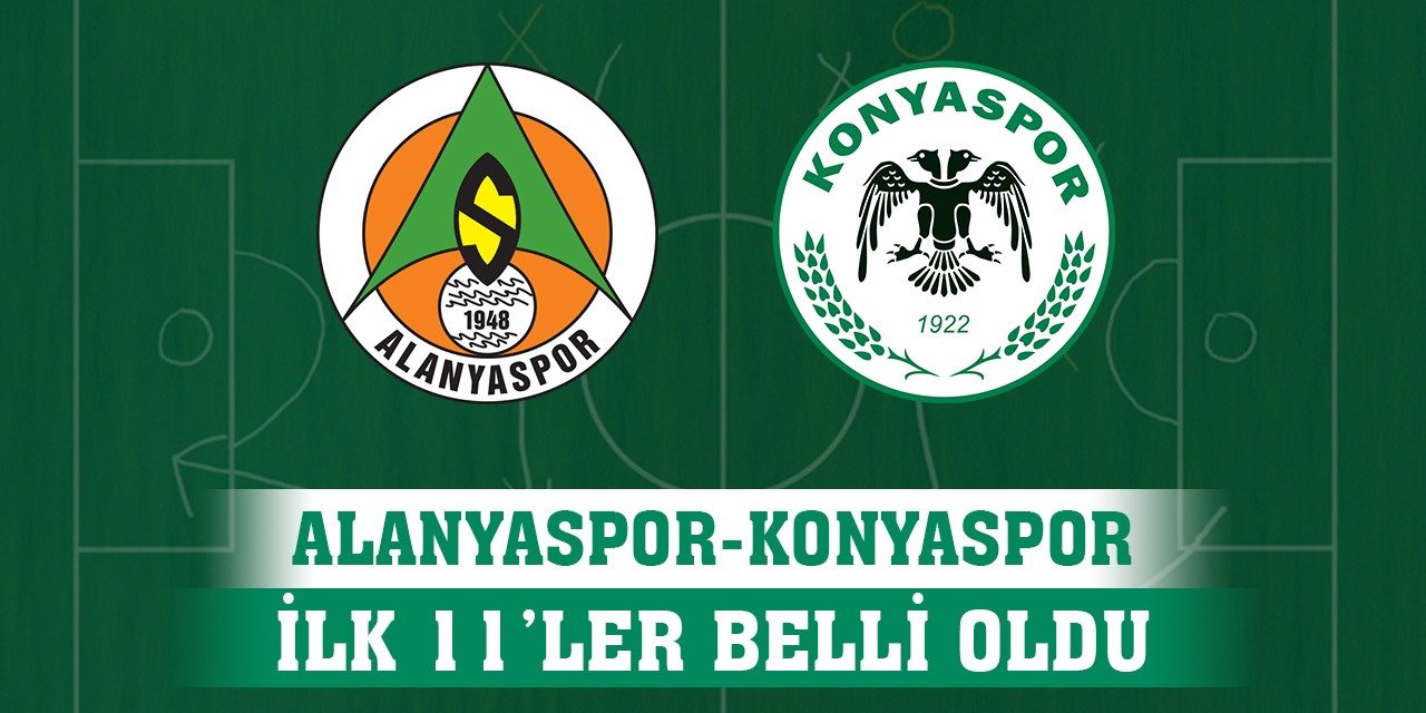 Alanyaspor-Konyaspor, Kadrolar belli oldu!