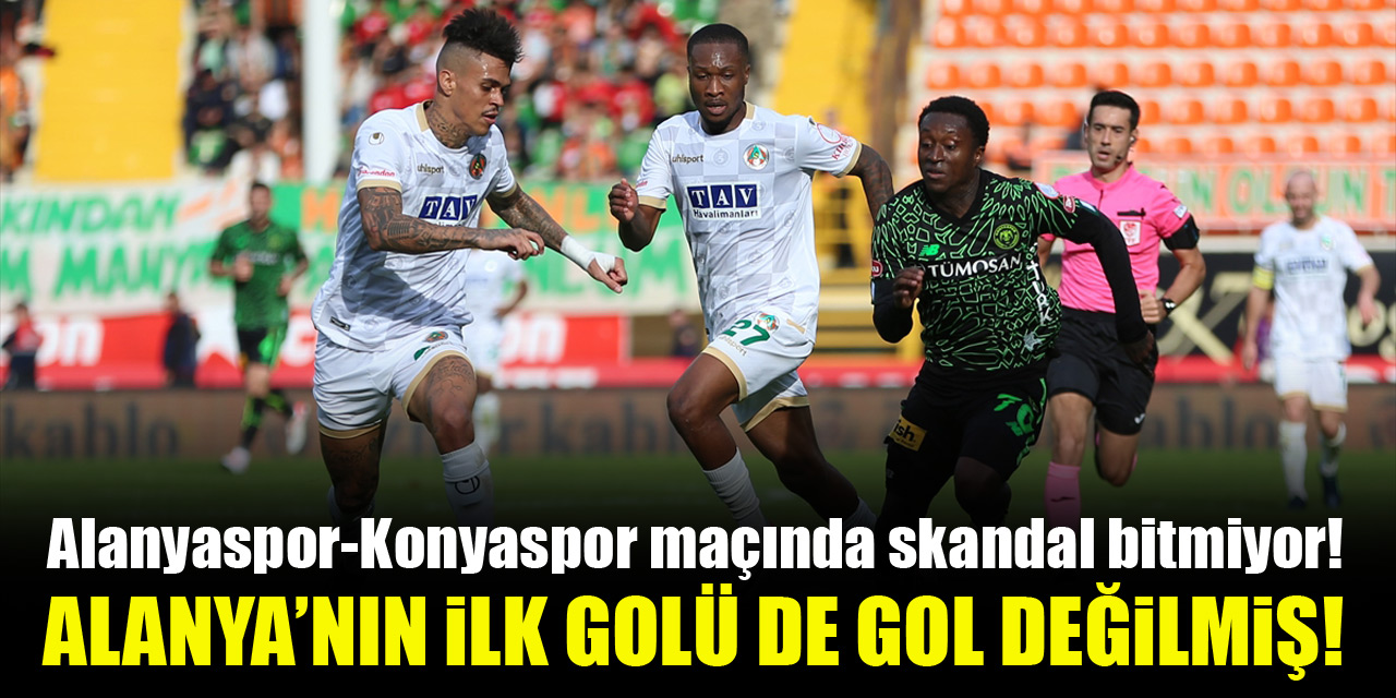 Alanyaspor-Konyaspor maçında skandal bitmiyor! Alanya'nın ilk golü de gol değilmiş!