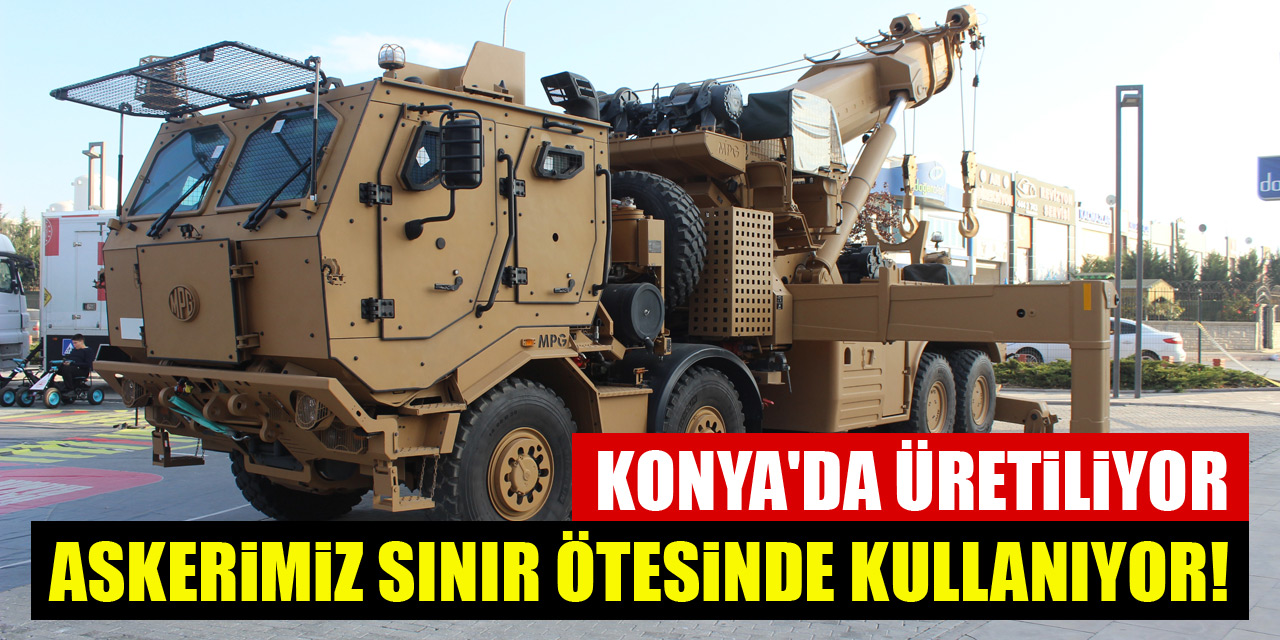 Konya'da üretiliyor, askerimiz sınır ötesinde kullanıyor!