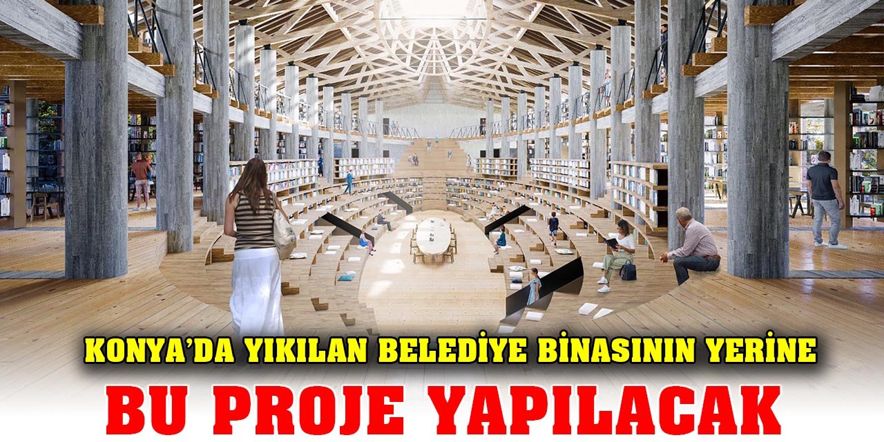 Konya’da yıkılan belediye binasının yerine bu proje yapılacak