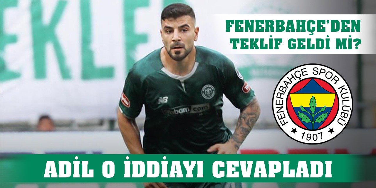 Konyaspor'da Adil Fenerbahçe iddialarına cevap verdi!